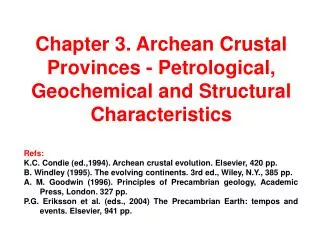 Chapter 3. Archean Crustal Provinces - Petrological, Geochemical and Structural Characteristics