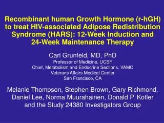 Carl Grunfeld, MD, PhD Professor of Medicine, UCSF Chief, Metabolism and Endocrine Sections, VAMC