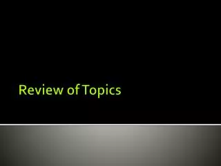 Review of Topics