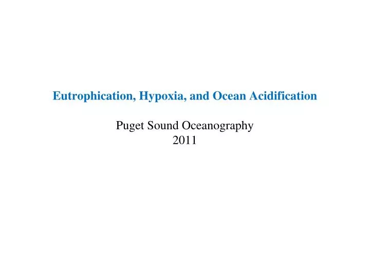 eutrophication hypoxia and ocean acidification puget sound oceanography 2011