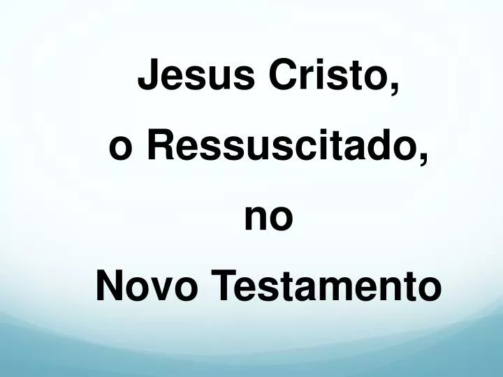 jesus cristo o ressuscitado no novo testamento