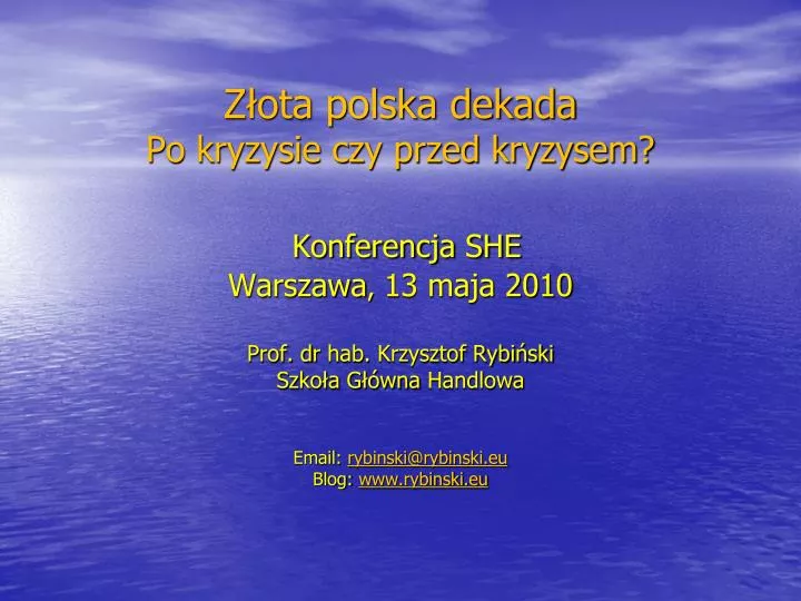 z ota polska dekada po kryzysie czy przed kryzysem konferencja she warszawa 13 maja 2010