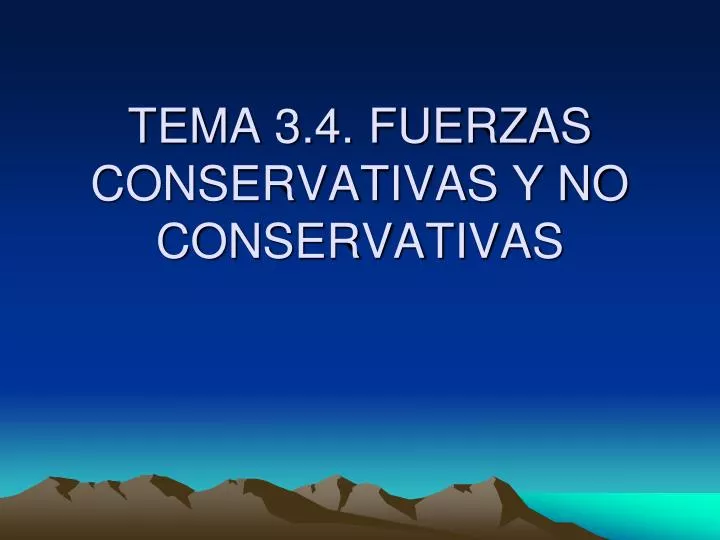 tema 3 4 fuerzas conservativas y no conservativas