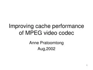 Improving cache performance of MPEG video codec