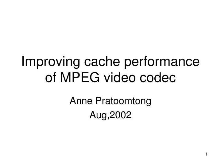 improving cache performance of mpeg video codec
