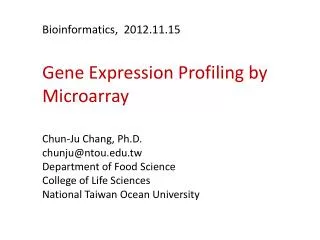 Bioinformatics, 201 2 .11. 15 Gene Expression Profiling by Microarray