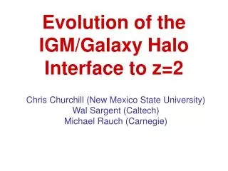 Evolution of the IGM/Galaxy Halo Interface to z=2