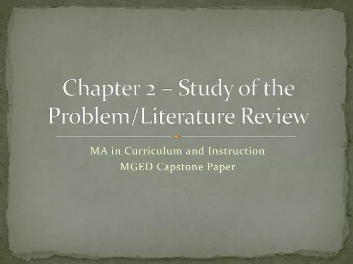 chapter 2 study of the problem literature review
