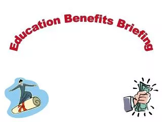 Education Benefits Briefing