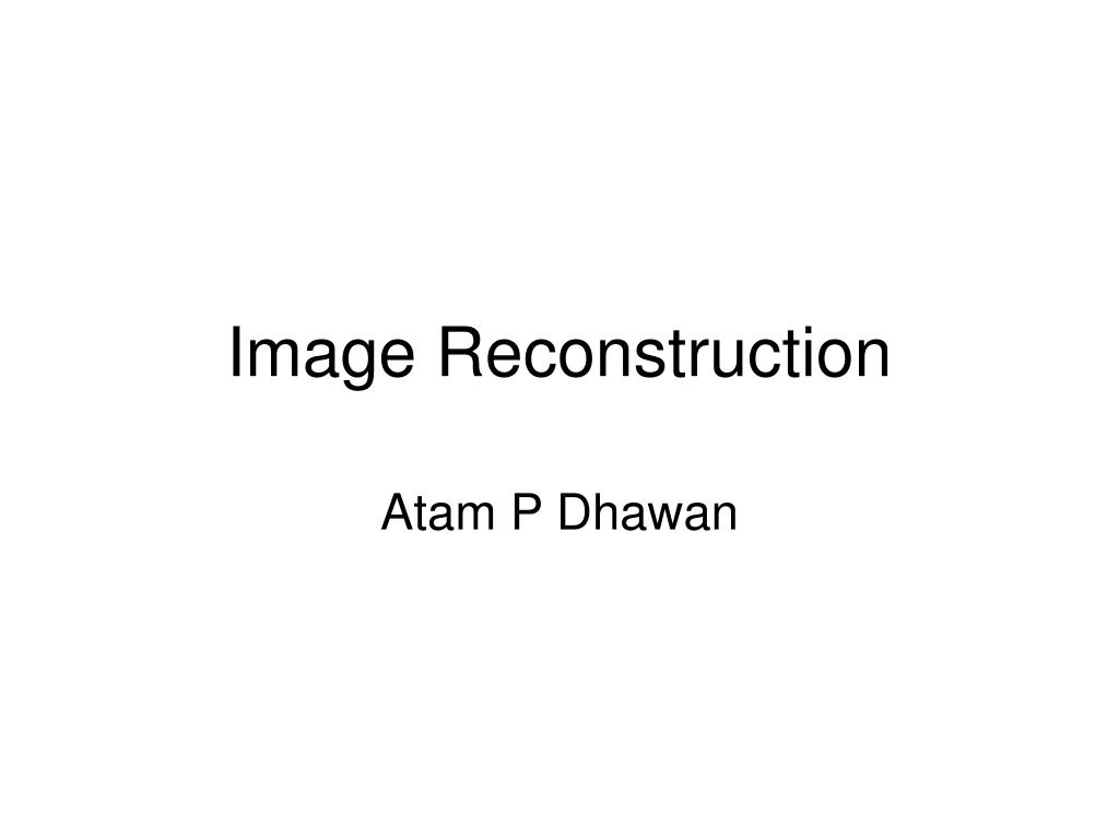 PPT - Image Reconstruction PowerPoint Presentation, free download - ID ...