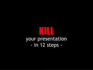 your presentation - in 12 steps -