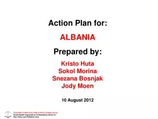 Action Plan for: ALBANIA Prepared by: Kristo Huta Sokol Morina Snezana Bosnjak Jody Moen