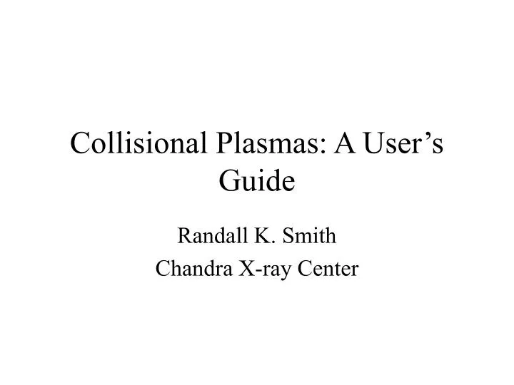 collisional plasmas a user s guide