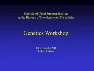 John Merck Fund Summer Institute on the Biology of Developmental Disabilities Genetics Workshop