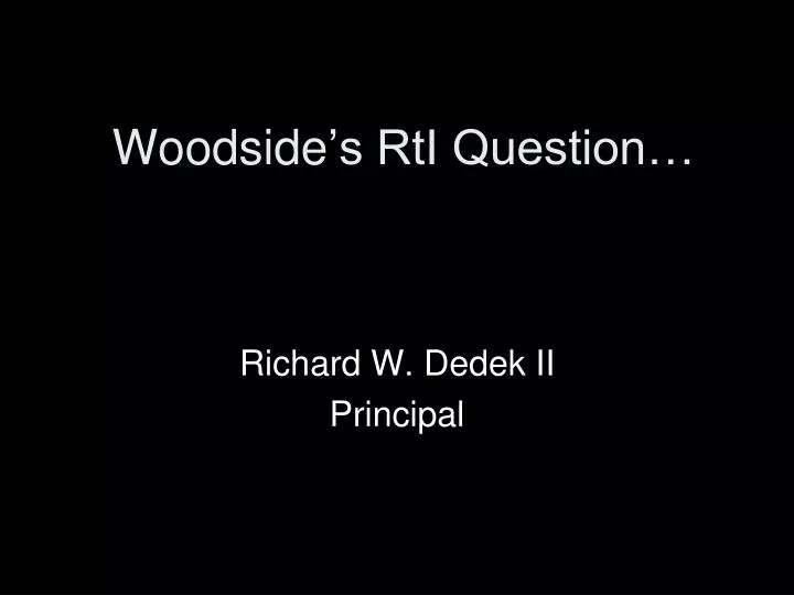 woodside s rti question