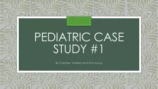 Pediatric Case Study #1