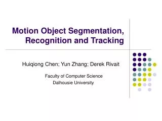 Motion Object Segmentation, Recognition and Tracking