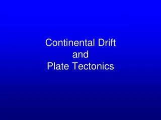 Continental Drift and Plate Tectonics