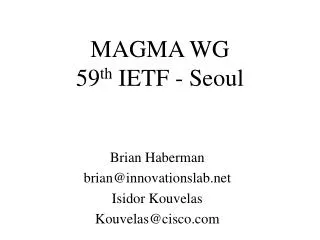 MAGMA WG 59 th IETF - Seoul