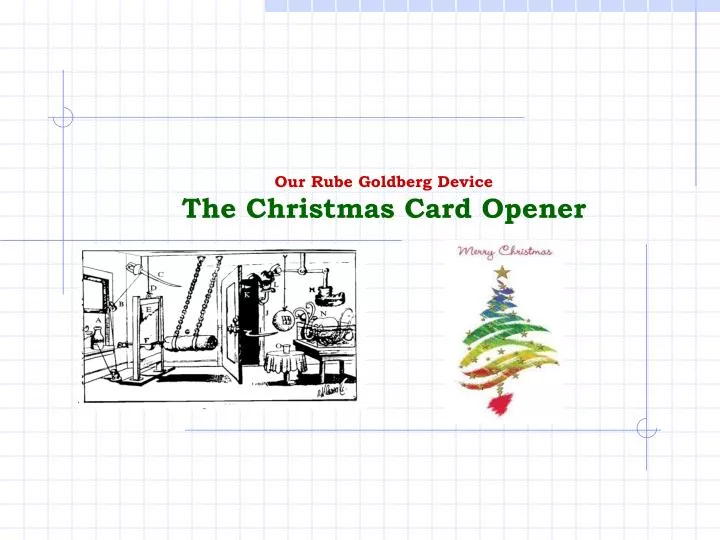 our rube goldberg device the christmas card opener
