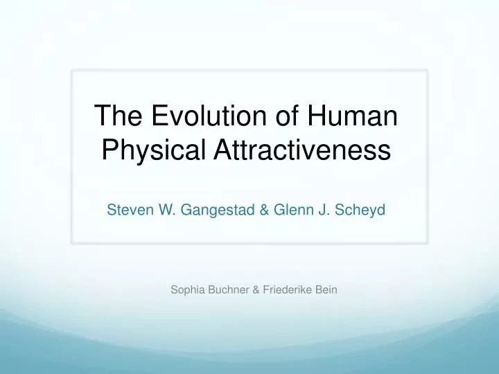 the evolution of human physical attractiveness steven w gangestad glenn j scheyd