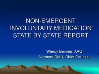 NON-EMERGENT INVOLUNTARY MEDICATION STATE BY STATE REPORT