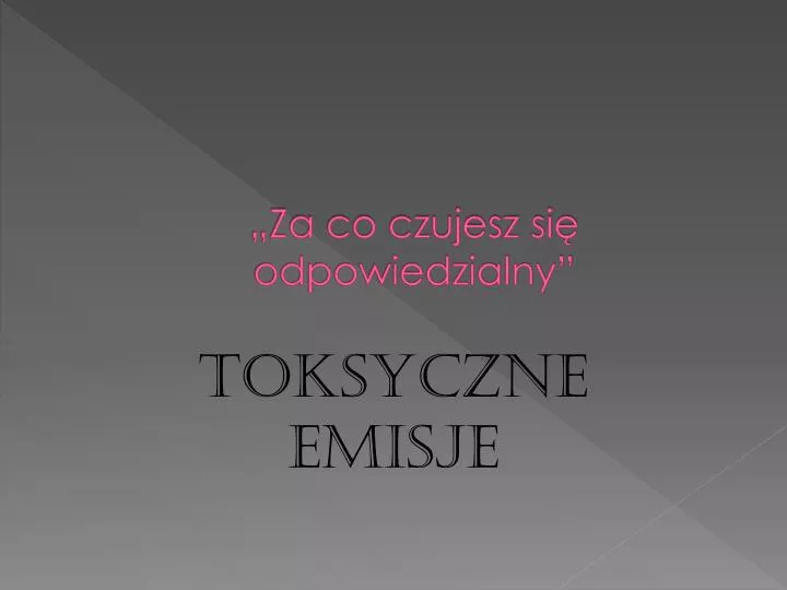 za co czujesz si odpowiedzialny