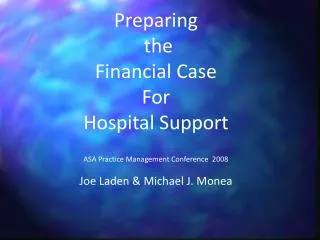 Preparing the Financial Case For Hospital Support ASA Practice Management Conference 2008