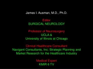 James I. Ausman, M.D., Ph.D. Editor SURGICAL NEUROLOGY Professor of Neurosurgery