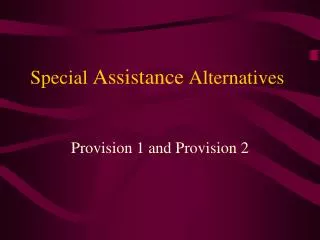 Special Assistance Alternatives