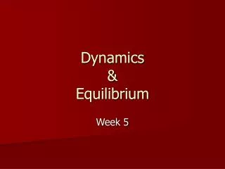 Dynamics &amp; Equilibrium