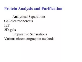 Protein Analysis and Purification Analytical Separations Gel-electrophoresis IEF 2D-gels