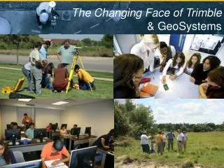 The Changing Face of Trimble &amp; GeoSystems