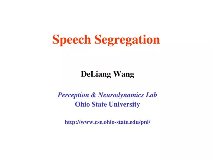 deliang wang perception neurodynamics lab ohio state university http www cse ohio state edu pnl