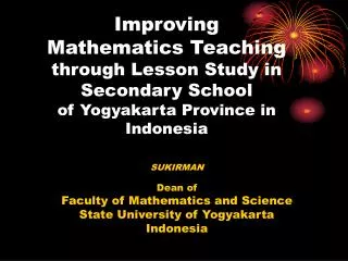 SUKIRMAN Dean of Faculty of Mathematics and Science State University of Yogyakarta Indonesia