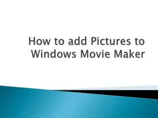 How to add Pictures to Windows Movie Maker