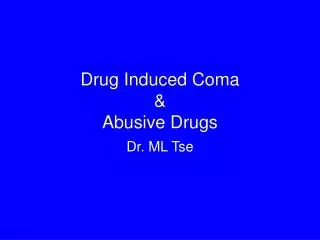 Drug Induced Coma &amp; Abusive Drugs