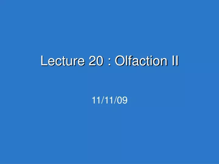 lecture 20 olfaction ii