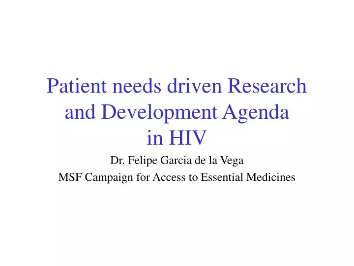 patient needs driven research and development agenda in hiv