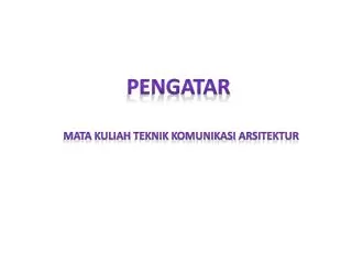 Pengatar Mata kuliah teknik komunikasi arsitektur