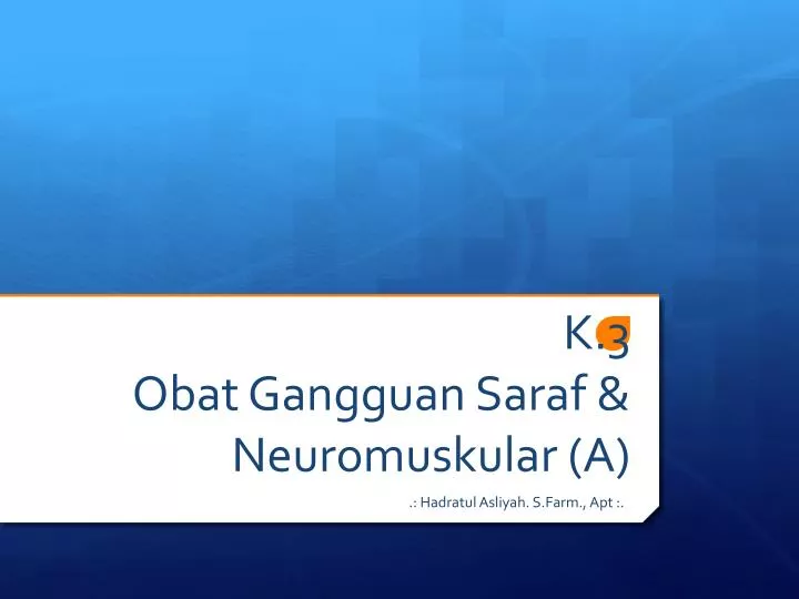 k 3 obat gangguan saraf neuromuskular a