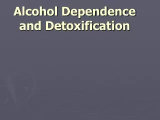 alcohol dependence and detoxification