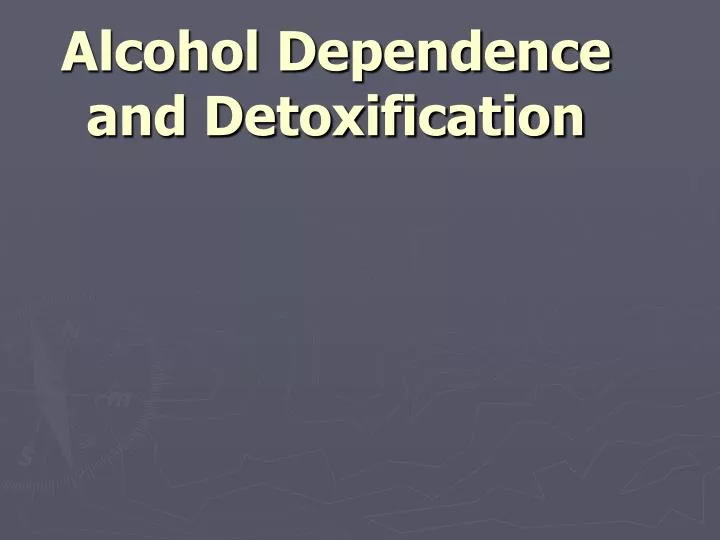 alcohol dependence and detoxification