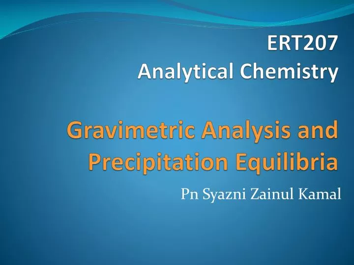 ert207 analytical chemistry gravimetric analysis and precipitation equilibria