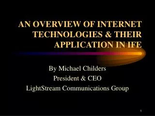 AN OVERVIEW OF INTERNET TECHNOLOGIES &amp; THEIR APPLICATION IN IFE