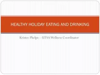 HEALTHY HOLIDAY EATING AND DRINKING