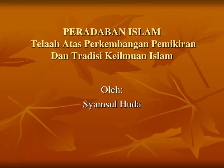 peradaban islam telaah atas perkembangan pemikiran dan tradisi keilmuan islam