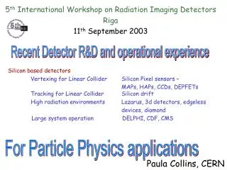 5 th International Workshop on Radiation Imaging Detectors Riga 11 th September 2003