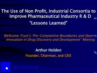 The Use of Non Profit, Industrial Consortia to Improve Pharmaceutical Industry R &amp; D