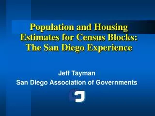 Population and Housing Estimates for Census Blocks: The San Diego Experience